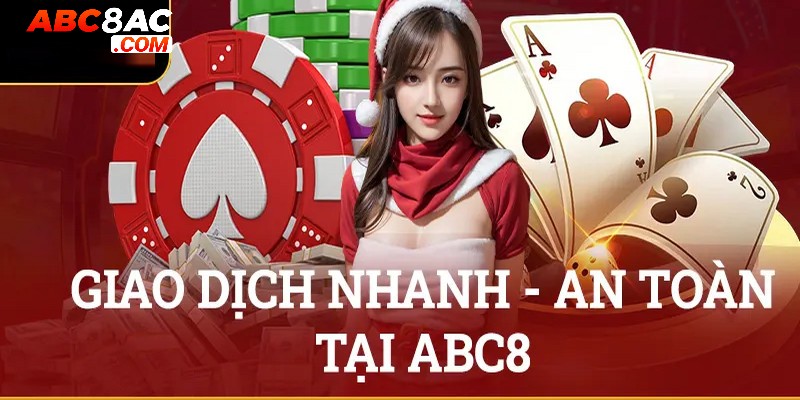 Nền tảng ABC8 xử lý giao dịch chỉ trong vòng vài phút