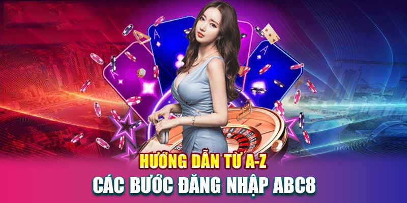 Quy trình đăng nhập Abc8 cho các tân binh