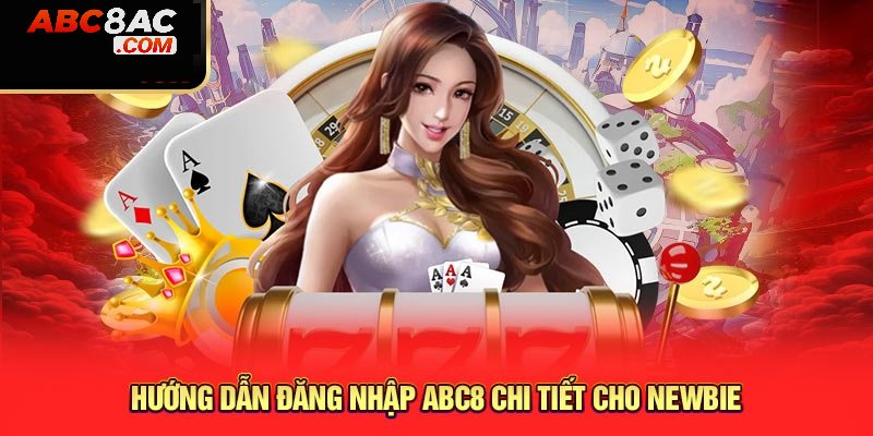 Đăng nhập Abc8 - Tận Hưởng Những Ưu Đãi Độc Quyền