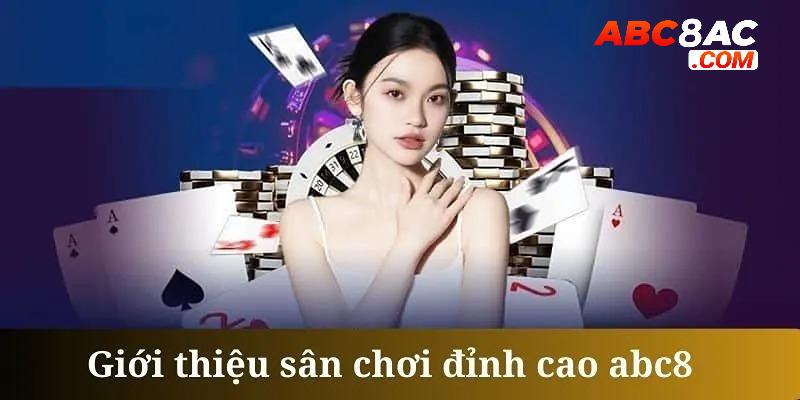 Giới thiệu tổng quan về nhà cái ABC8 đình đám