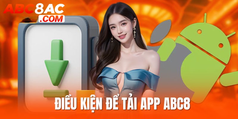 Điều kiện cần có khi người chơi muốn tải app ABC8